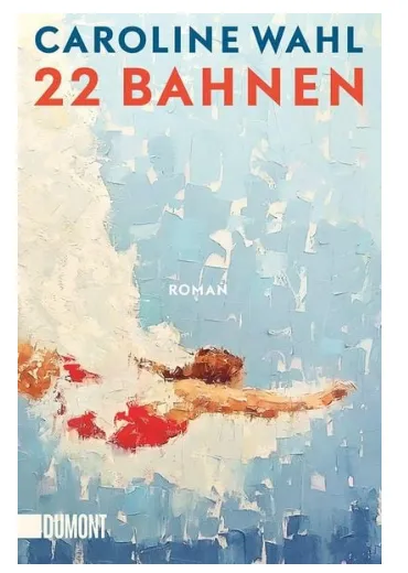 Buchcover von „22 Bahnen“ von Caroline Wahl, einem der erfolgreichsten deutschen Romane der vergangenen Jahre
