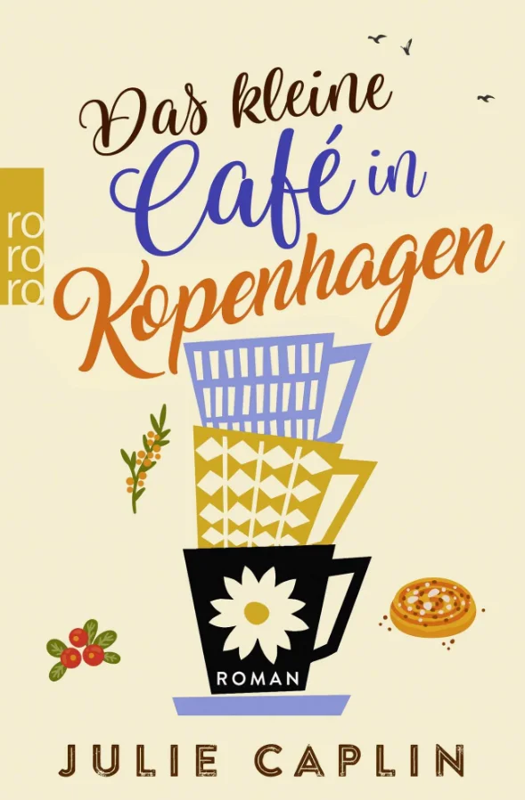 Buchcover „Das kleine Café in Kopenhagen“ von Julie Caplin mit bunten Kaffeetassen und skandinavischen Motiven